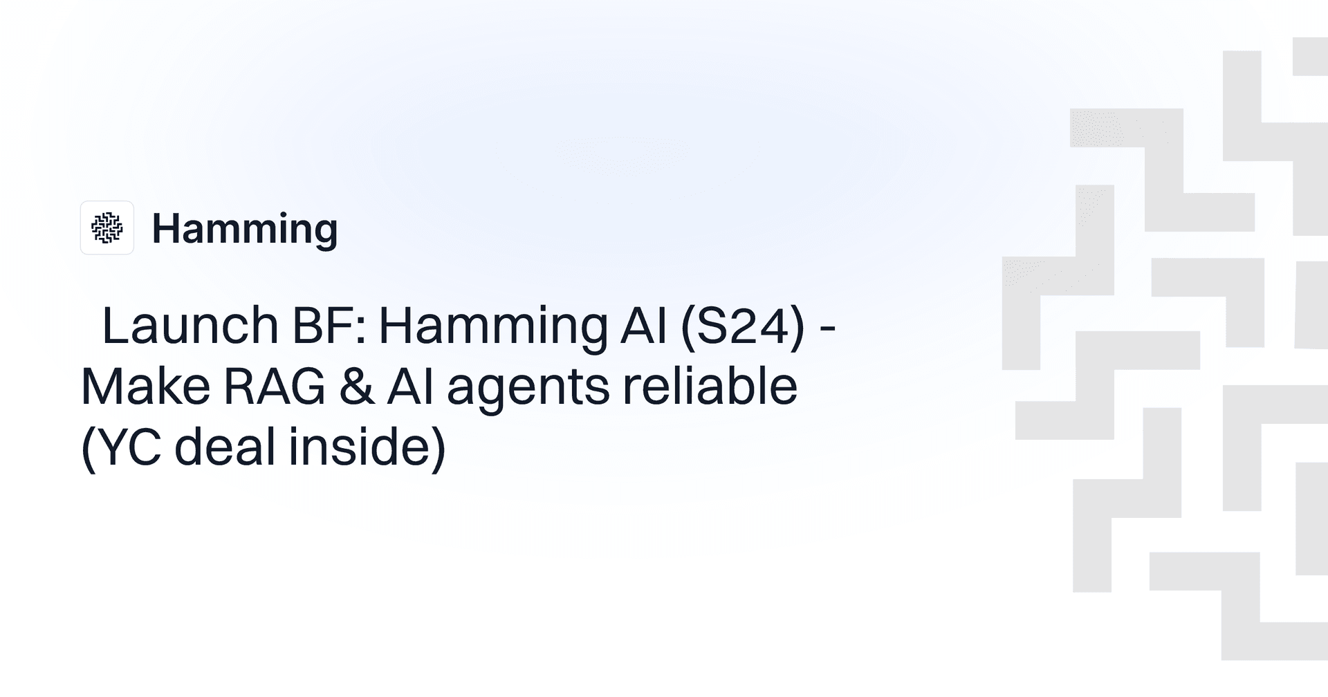 🚀 Launch BF: Hamming AI (S24) - Make RAG & AI agents reliable (YC deal inside)